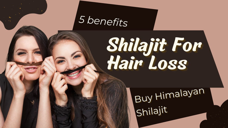 Shilajit for Hair Loss