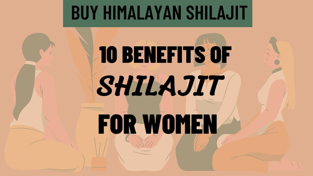 Benefits of Shilajit for Women 