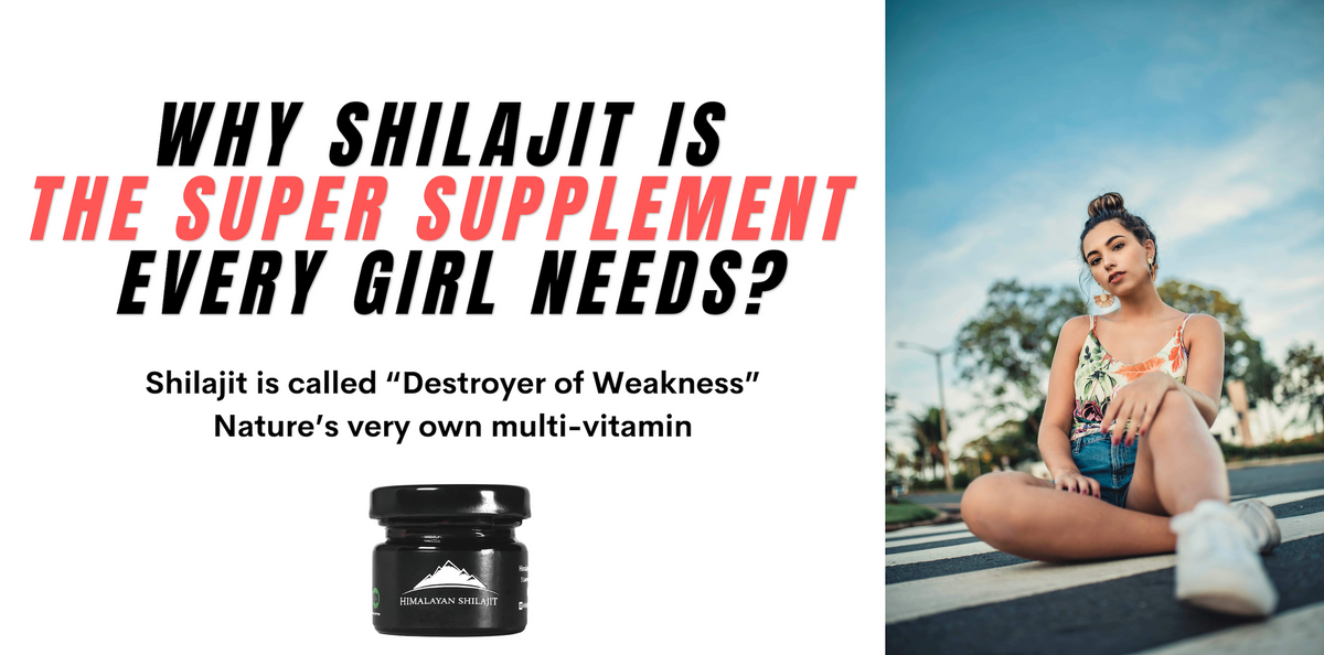 Why Shilajit is the Super Supplement Every Girl Needs?