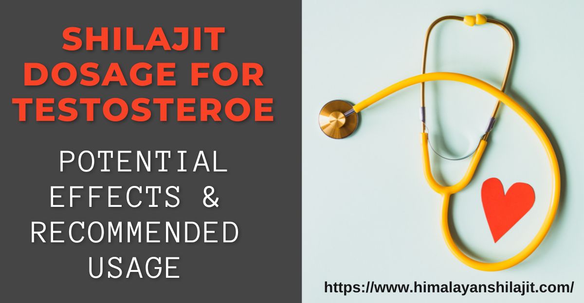The Effect of Shilajit and its recommended dosage for testosterone
